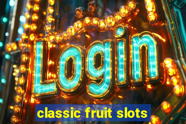 classic fruit slots